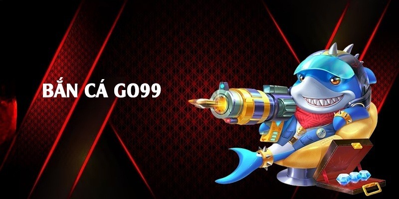 Các loại cá và mức thưởng trong bắn cá GO99