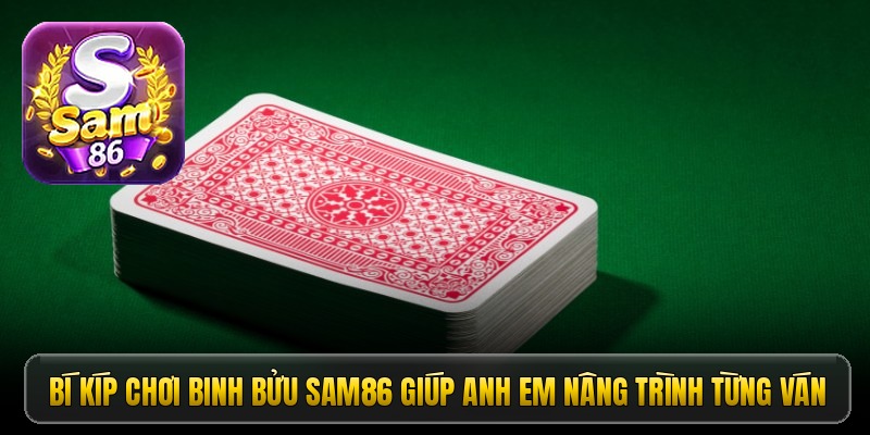 Bí kíp chơi binh bửu Sam86 giúp anh em nâng trình từng ván