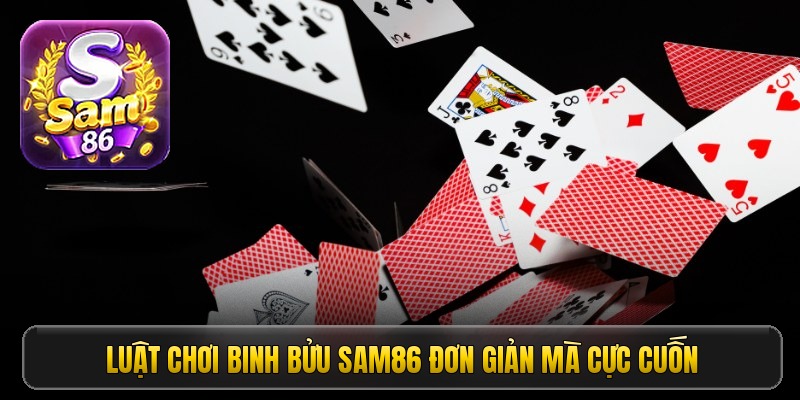 Luật chơi binh bửu Sam86 đơn giản mà cực cuốn